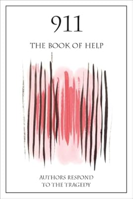 911: The Book of Help (Authors Respond to the Tragedy)