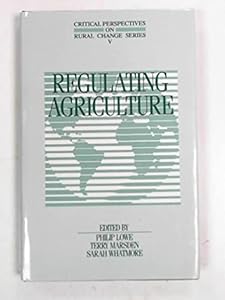 Regulating Agriculture (Critical Perspectives on Rural Change Series, V)