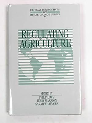 Regulating Agriculture (Critical Perspectives on Rural Change Series, V)