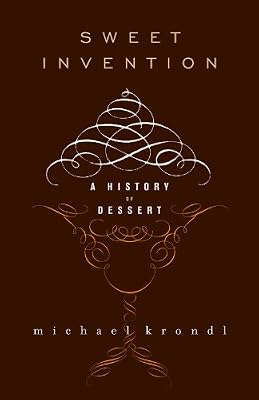 Sweet Invention: A History of Dessert