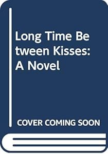 Long Time Between Kisses: A Novel by Sandra Scoppettone