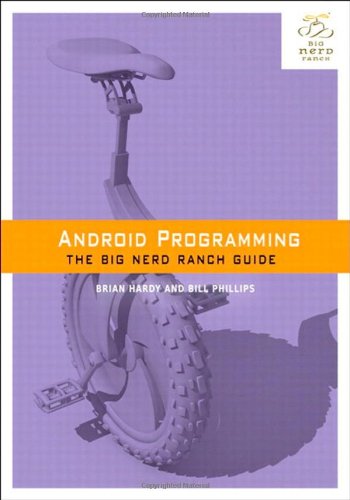 Android Programming: The Big Nerd Ranch Guide by Bill Phillips