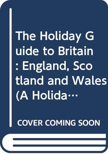 The Holiday guide to Britain: England, Scotland and Wales (A Holiday magazine travel guide) by Holiday Magazine