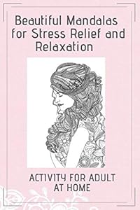 Beautiful Mandalas for Stress Relief and Relaxation: Mandala coloring book for adults ,ACTIVITY FOR ADULT AT HOME