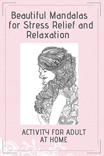 Beautiful Mandalas for Stress Relief and Relaxation: Mandala coloring book for adults ,ACTIVITY FOR ADULT AT HOME by My Own Art Publishing