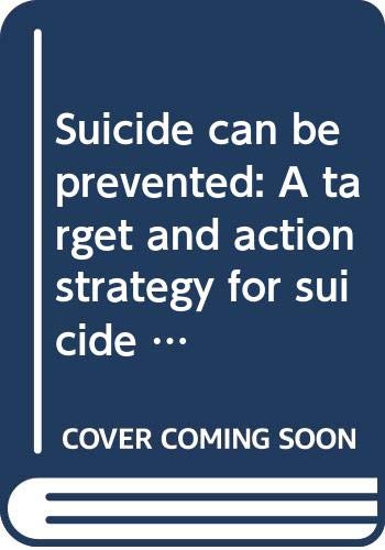 Suicide can be prevented: A target and action strategy for suicide prevention by Maila Upanne