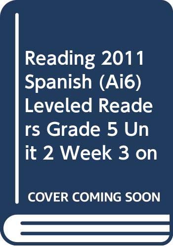 READING 2011 SPANISH (AI6) LEVELED READERS GRADE 5 UNIT 2 WEEK 3 ON by Scott Foresman