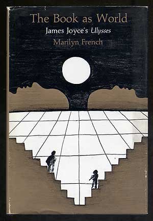 The Book as World: James Joyce's Ulysses by Marilyn French