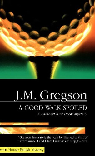 A Good Walk Spoiled (Lambert and Hook Mysteries) by J M Gregson