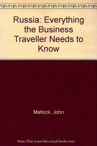Russia: The Essential Guide for the Business Traveler by John Mattock