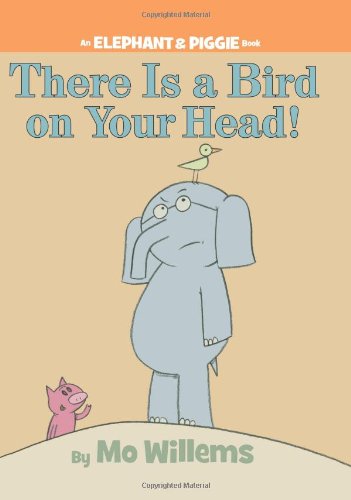 There Is a Bird On Your Head! by Mo Willems