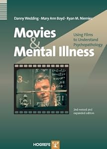 Movies And Mental Illness: Using Films To Understand Psychopathology by Danny Wedding