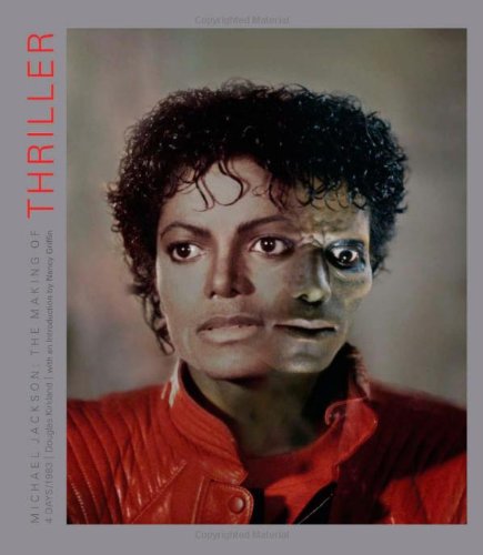 Michael Jackson: The Making of "Thriller": 4 Days/1983 by Douglas Kirkland