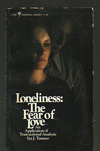 Loneliness: The Fear of Love by Ira J. Tanner