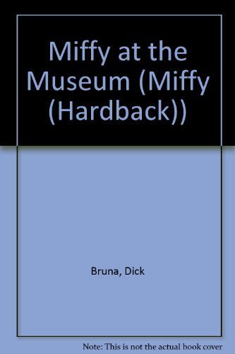 Miffy at the Museum by Dick Bruna
