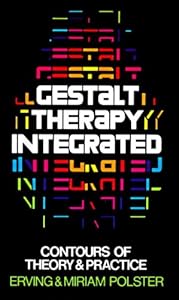 Gestalt Therapy Integrated: Contours of Theory &amp; Practice
