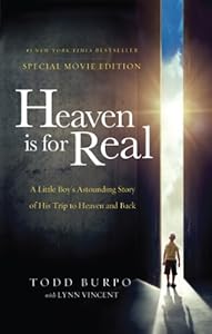 Heaven is for Real Movie Edition: A Little Boy's Astounding Story of His Trip to Heaven and Back