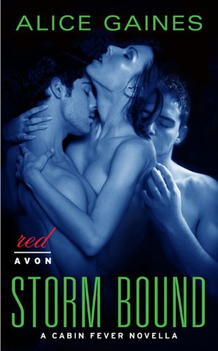 Storm Bound: A Cabin Fever Novella (Avon Romance) by Alice Gaines
