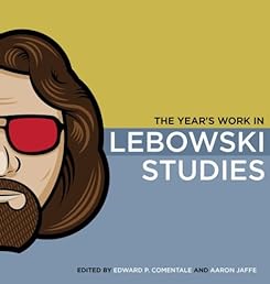 The Year's Work in Lebowski Studies (The Year's Work: Studies in Fan Culture and Cultural Theory)
