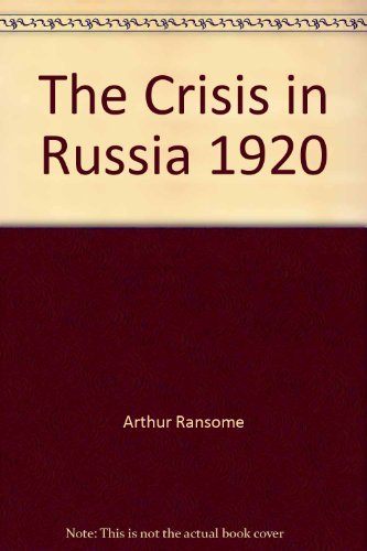The Crisis in Russia 1920 by Arthur Ransome