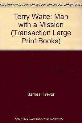 Terry Waite: Man With a Mission (Transaction Large Print Books)