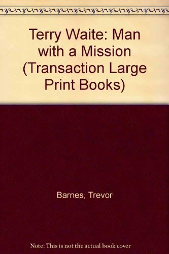 Terry Waite: Man With a Mission (Transaction Large Print Books) by Trevor Barnes