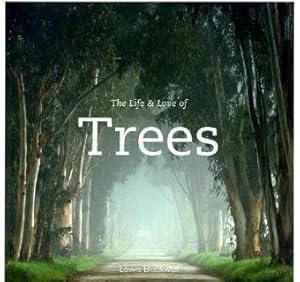 The Life &amp; Love of Trees