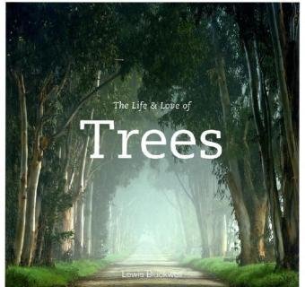 The Life &amp; Love of Trees