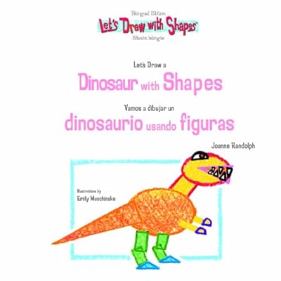 Let's Draw a Dinosaur with Shapes / Vamos a Dibujar Un Dinasaurio Usando Figuras (Let's Draw with Shapes / Vamos a Dibujar Con Figuras) (English and Spanish Edition)