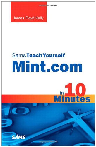Sams Teach Yourself Mint.com in 10 Minutes by James Floyd Kelly