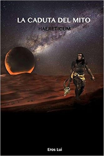 Lui Eros - La caduta del mito. Haereticum (2016)
