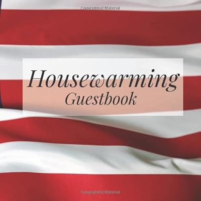 Housewarming Guestbook: American Flag Patriot Military - Welcome to Our Home Guest Book for Vacation Holiday - First New House Visitor Blank Sign In ... Event Memories, Comments, Messages and Wishes