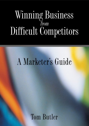 Winning Business from Difficult Competitors by Tom Butler