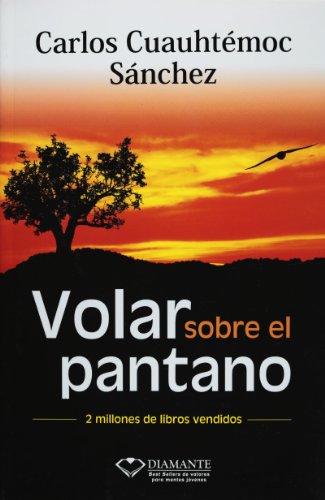 Volar sobre el pantano by Carlos Cuauhtemoc Sanchez