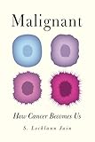 S. Lochlann Jain, "Malignant: How Cancer Becomes Us" (U California Press, 2013)