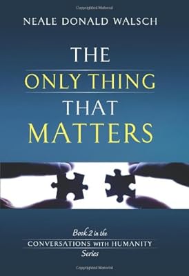 The Only Thing That Matters (Conversations With Humanity)