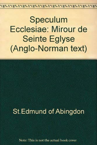 Mirour de seinte eglyse: St. Edmund of Abingdon's Speculum ecclesiae (Anglo-Norman texts) by Edmund