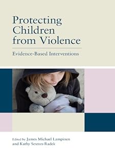 Protecting Children from Violence: Evidence-Based Interventions by James Michael Lampinen