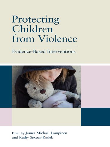 Protecting Children from Violence: Evidence-Based Interventions by James Michael Lampinen