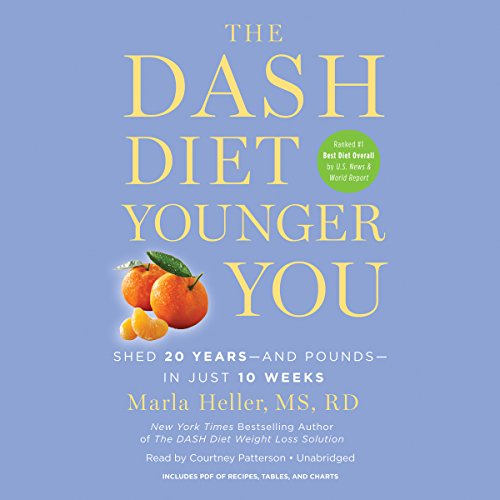 The Dash Diet Younger You: Shed 20 Years-and Pounds-in Just 10 Weeks, Includes PDF of Recipes, Tables, and Charts; Library Edition by Marla Heller
