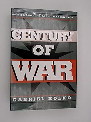 Century of War: Politics, Conflict, and Society Since 1914
