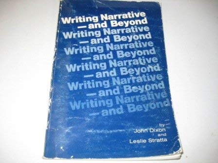 WRITING NARRATIVE-AND BEYOND by John Dickson