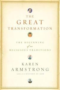 The Great Transformation: The Beginning of Our Religious Traditions