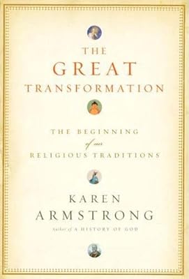 The Great Transformation: The Beginning of Our Religious Traditions