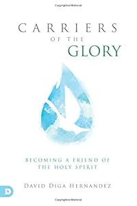 Carriers of the Glory: Becoming a Friend of the Holy Spirit