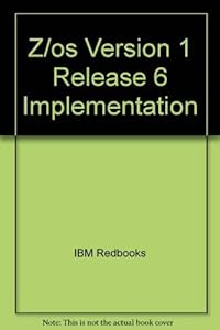 Z/os Version 1 Release 6 Implementation by IBM Redbooks