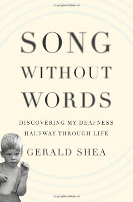 Song Without Words: Discovering My Deafness Halfway through Life