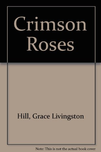 Crimson Roses by Grace Livingston Hill