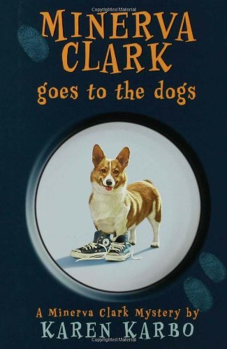Minerva Clark Goes to the Dogs by Karen Karbo
