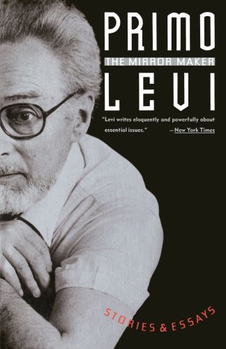 The Mirror Maker: Stories and Essays by Primo Levi